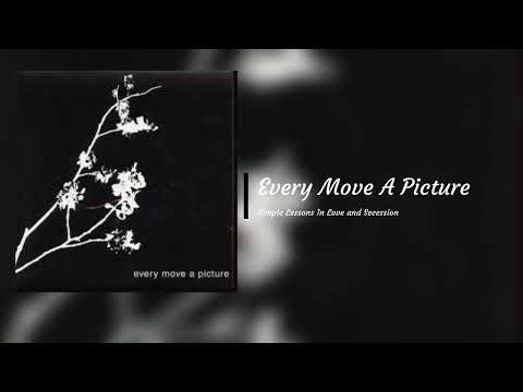 Every Move A Picture - Heart = Weapon - 07 Simple Lessons In Love And Secession