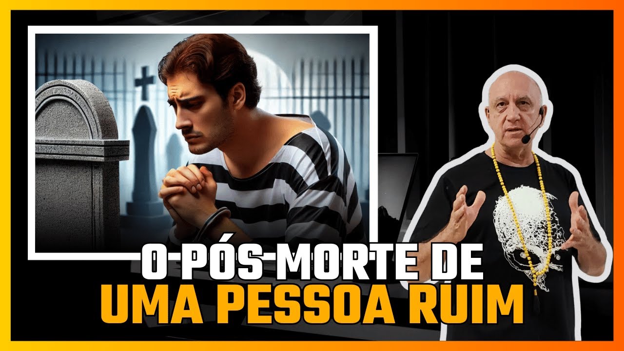 O que ACONTECE logo APÓS a MORTE com uma PESSOA que foi RUIM Durante a VIDA? | Prof. Laércio Fonseca
