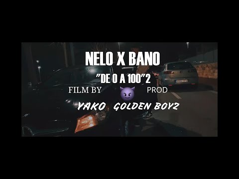 NELO x BANO - "DE 0 A 100" 2  [VIDEOCLIP]