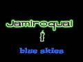Jamiroquai - Blue Skies [Lyrics] HQ
