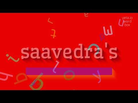 How to say "saavedra's"! (High Quality Voices)