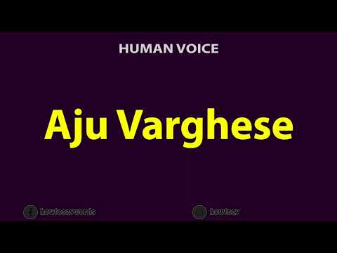 How To Pronounce Aju Varghese