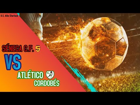 25-03-23  SÉNECA C.F   -   AT. CORDOBÉS C.F.     (4K)