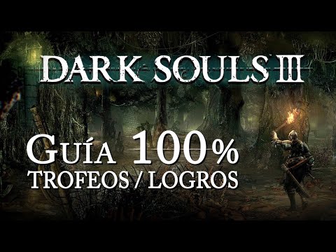 Dark Souls III - Guía para el Trofeo de Platino / 100% Logros: Paso a paso, eficiente y offline