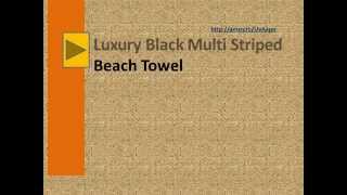 preview picture of video 'UK Beach Towels 06122014   Luxury Black Multi Striped Beach Towel'