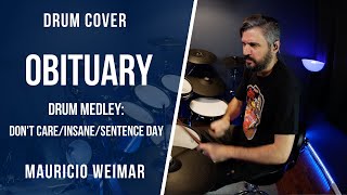 OBITUARY - DON&#39;T CARE/INSANE/SENTENCE DAY - DRUM MEDLEY By Mauricio Weimar