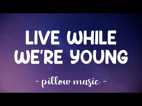 Live While Were Young - One Direction (Lyrics) 🎵