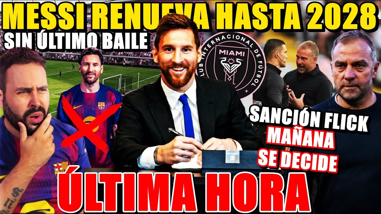 🚨¡BOMBA LEO MESSI! HASTA 2028 en el INTER de MIAMI ¿SIN ÚLTIMO BAILE? - MAÑANA RESOLUCIÓN de FLICK