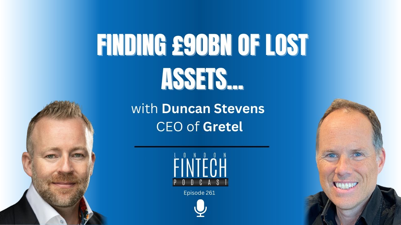Finding £90bn of lost assets - with Duncan Stevens, CEO of Gretel