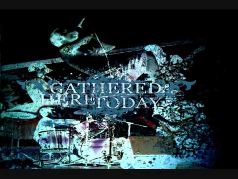 Gathered Here Today - Bruised and Broken