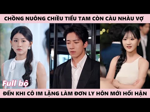 Chồng Tiếc Nuối Để Mất Cô Ấy, Anh Không Hề Quan Tâm Đến Cảm Xúc Của Vợ, Mà Lại Nuông Chiều Tiểu Tam