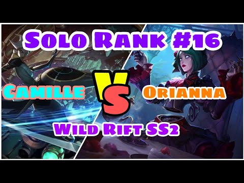 [ Wild Rift SS2 ]: Camille vs Orianna Baron Lane || Solo Rank #16 ||