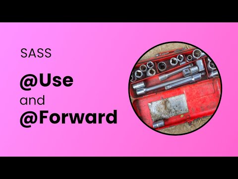 SASS @use and @forward in 6 minutes