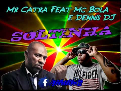 Dennis Dj Feat Mc Bola e Mr Catra   Soltinha  GsCProduçoes] Lançamento 2013