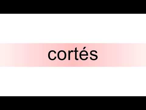 How to pronounce cortés