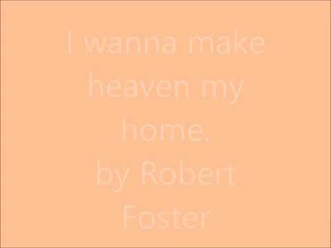 I wanna make heaven my home