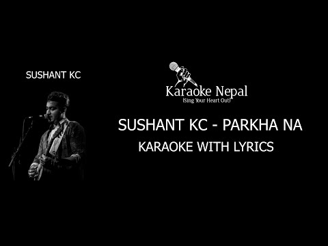 Parkha Na - Sushant Kc (KARAOKE WITH LYRICS) | Karaoke Nepal