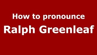 How to pronounce Ralph Greenleaf