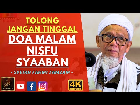 Syeikh Ahmad Fahmi Zamzam - TOLONG JANGAN TINGGAL DOA MALAM NISFU SYAABAN