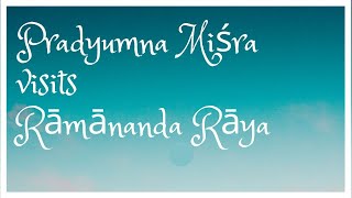 C.C. Antya Lila 5.1 || Pradyumna Miśra visits Rāmānanda Rāya || H.H. Bhakti Gaurav Narayan Swami ||