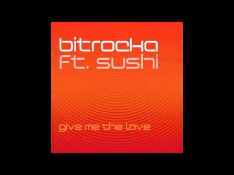 Bitrocka ft. Sushi - Give Me The Love (clip)