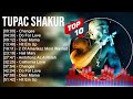 Tupac Shakur 2023 MIX Top 10 Best Songs Greatest Hits Full Album