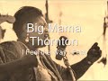 Big Mama Thornton-I Feel the Way I Feel