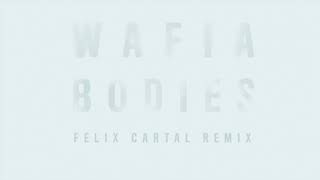 Wafia — Bodies (Felix Cartal Remix)