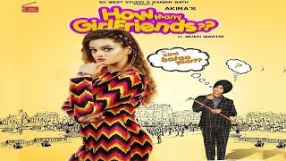 How Many Girlfriends | Akira Ft. Mukh Mantri | Latest Punjabi Song 2019