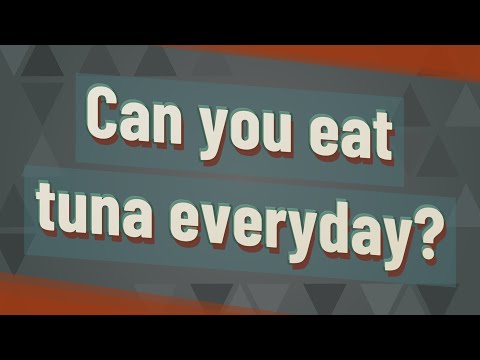 Can you eat tuna everyday?