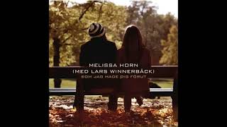 Melissa Horn | Som Jag Hade Dig Förut (Med Lars Winnerbäck)