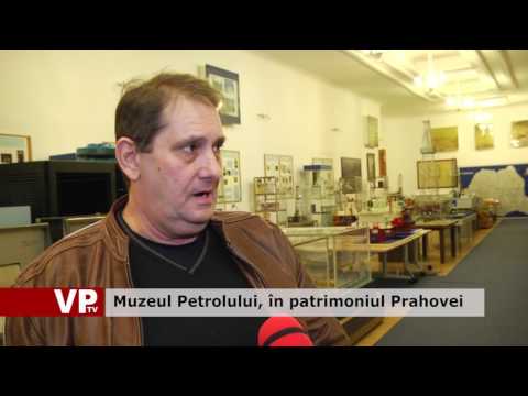 Muzeul Petrolului, în patrimoniul Prahovei