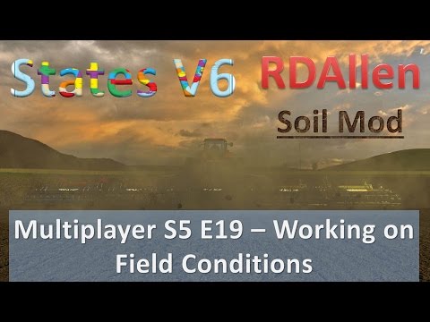 Farm Sim 15 Multiplayer States V6 E19 - Working on Field Conditions