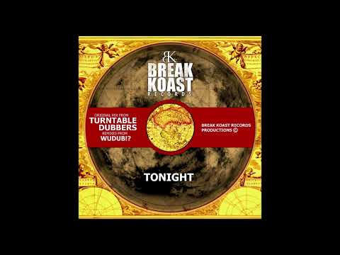 [WuduB!?] Turntable Dubbers ft. Skarra Muchi - Tonight (Remix) out on BreakKoast rec