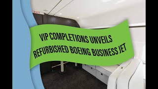 VIP Completions unveils refurbished Boeing Business Jet