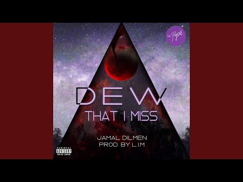 DEW THAT I MISS