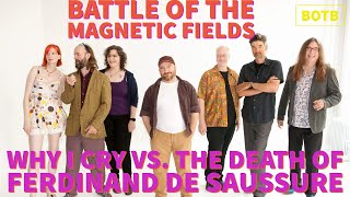Battle of The Magnetic Fields: Day 20 - Why I Cry vs. The Death of Ferdinand de Saussure