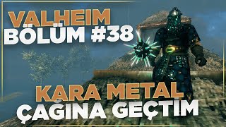 Valheim Türkçe #38 | Kara Metal Çağına Geçtim | Rehber