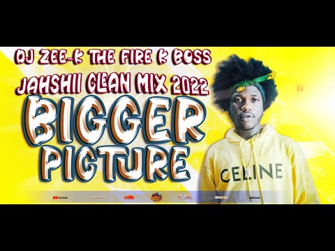 Jahshii Mix Clean 2022: Jahshii  Mixtape Clean 2022 (Bigger Picture) Best Of Jhashii 2022 (DJ ZEE K)
