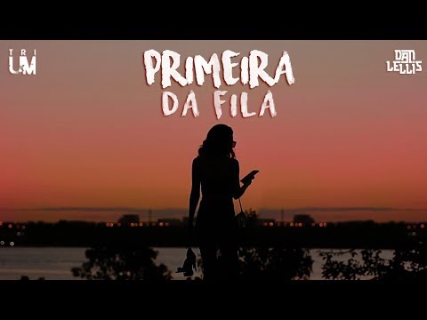 TRIUM feat. Dan Lellis - Primeira da Fila 😍 (Official Music Video)