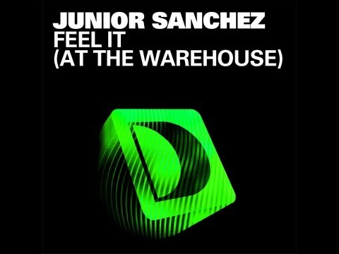 Junior Sanchez - Feel It (At The Warehouse) (Original Mix) [Full Length] 2011