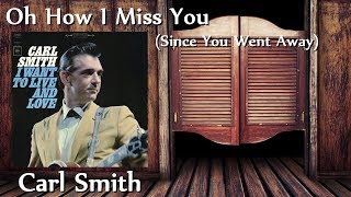 Carl Smith - Oh, How I Miss You (Since You Went Away)