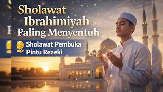 Download lagu Sholawat Ibrahimiyah Paling Menyentuh | Sholawat Pembuka Pintu Rezeki mp3