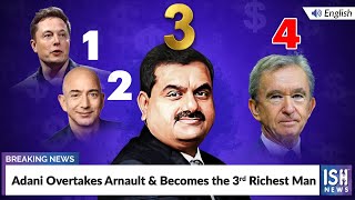 Adani Overtakes Arnault and Becomes the 3rd Richest Man