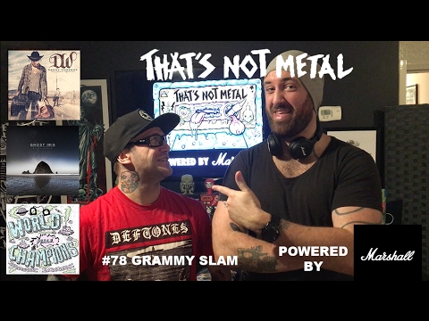 That's Not Metal Episode #78 - 'Grammy Slam ' - Powered By Marshall