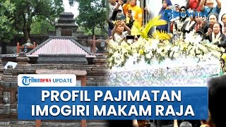 Profil Pajimatan Imogiri Bantul DIY, Lokasi Pemakaman Sinuhun Pakubuwana XIII & Para Raja Mataram