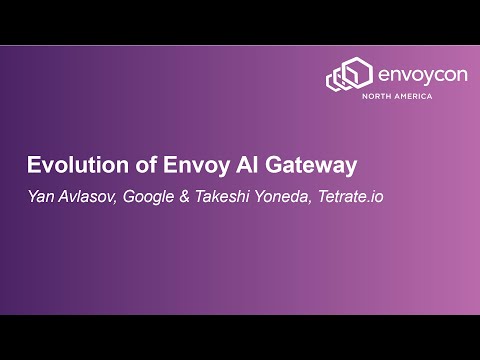 Evolution of Envoy AI Gateway - Yan Avlasov, Google & Takeshi Yoneda, Tetrate.io