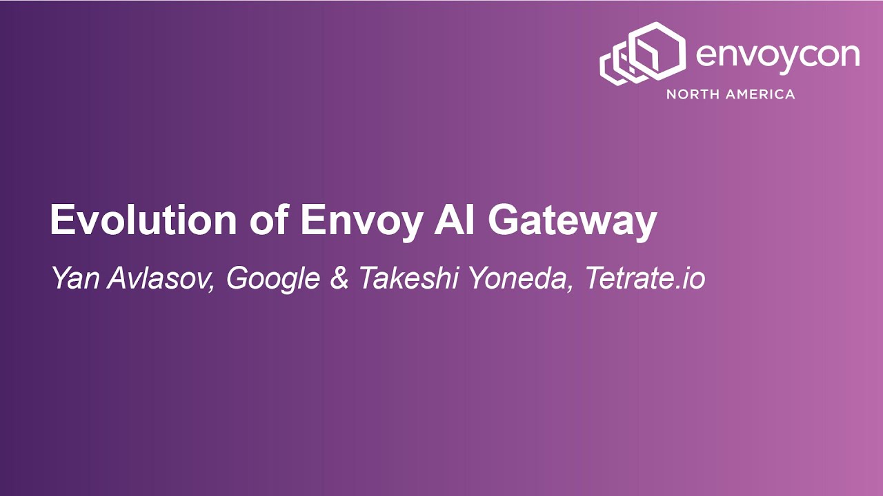 Evolution of Envoy AI Gateway - Yan Avlasov, Google & Takeshi Yoneda, Tetrate.io