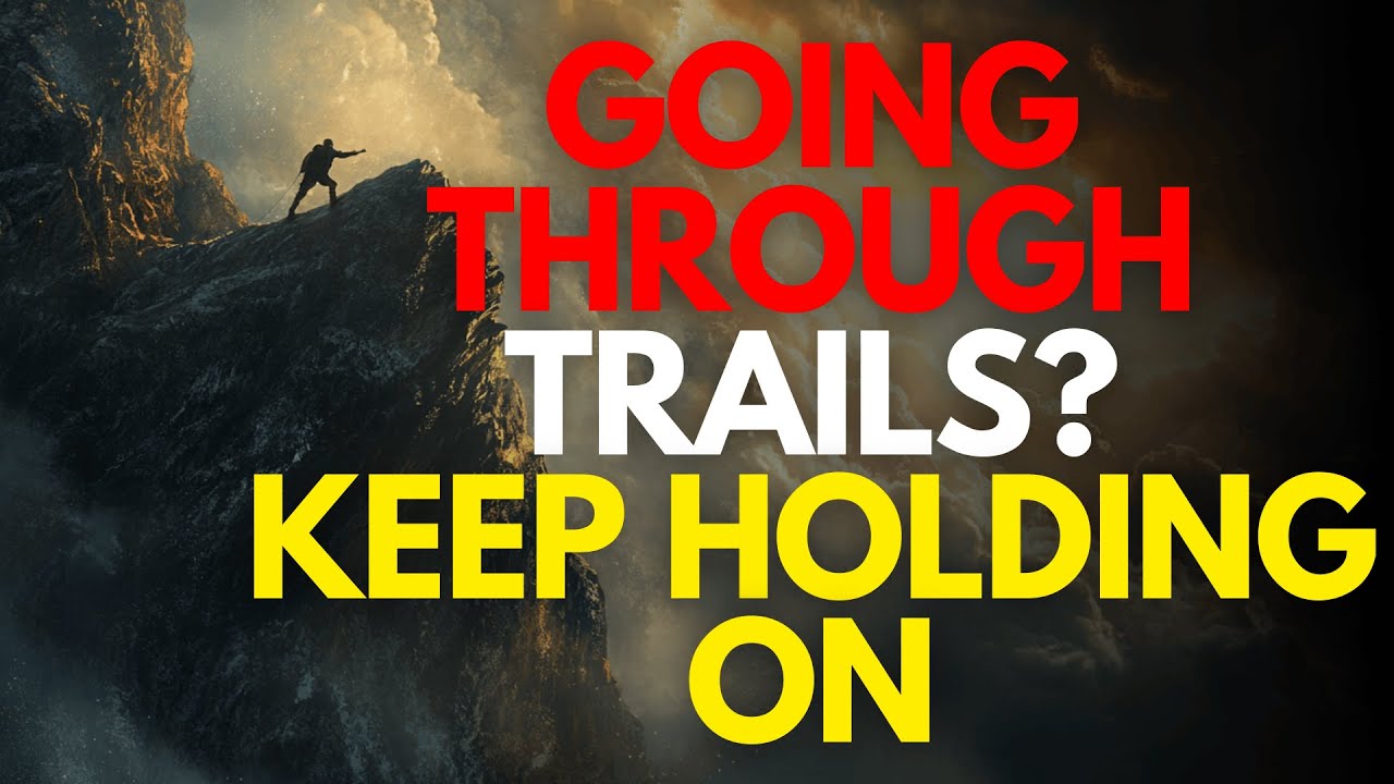 No Matter The Trials, Keep Holding On | Powerful Inspirational Message