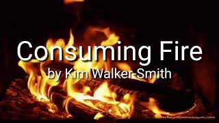 CONSUMING FIRE - BY KIM WALKER-SMITH - WITH [LYRICS]